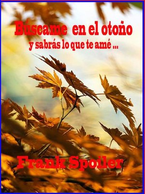 cover image of Búscame en el otoño y sabrás lo que te amé...